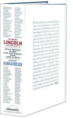 The Lincoln Anthology: Great Writers on His Life and Legacy from 1860 to Now - Holzer, Harold (Editor)