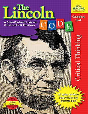 The Lincoln Code: A Cross-Curricular Look Into the Lives of U.S. Presidents - Krueger, Bonnie J