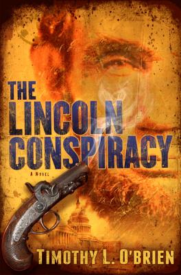 The Lincoln Conspiracy - O'Brien, Timothy L.