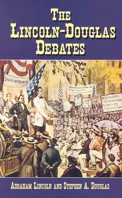 The Lincoln-Douglas Debates - Lincoln, Abraham, and Douglas, Stephen A, and Blaisdell, Bob (Editor)