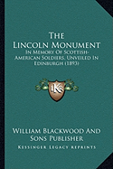 The Lincoln Monument: In Memory Of Scottish-American Soldiers, Unveiled In Edinburgh (1893)