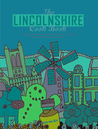 The Lincolnshire Cook Book: A Celebration of the Amazing Food & Drink on Our Doorstep