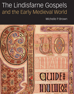 The Lindisfarne Gospels and the Early Medieval World