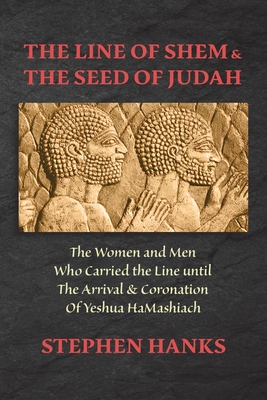 The Line of Shem & The Seed of Judah - Hanks, Stephen