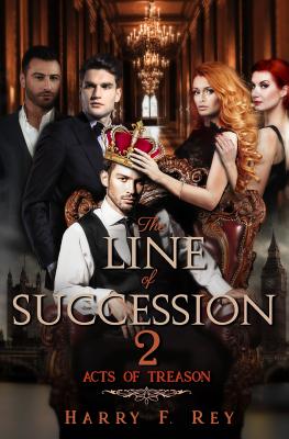 The Line of Succession 2: Acts of Treason - Rey, Harry F