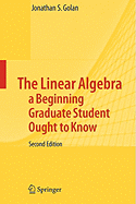 The Linear Algebra a Beginning Graduate Student Ought to Know