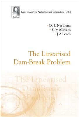 The Linearised Dam-Break Problem - Needham, David J, and McGovern, S, and Leach, John Andrew