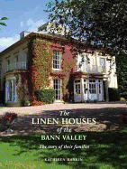 The Linen Houses of the Bann Valley: The Story of Their Families