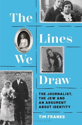 The Lines We Draw: The Journalist, the Jew and an Argument About Identity - Franks, Tim