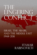 The Lingering Conflict: Israel, the Arabs, and the Middle East, 1948a-2011