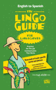 The Lingo Guide for Landscapers; La Lingo Guide Para Jardineros