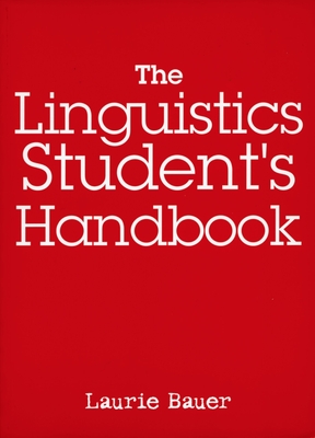 The Linguistics Student's Handbook - Bauer, Laurie