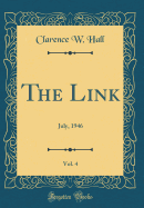 The Link, Vol. 4: July, 1946 (Classic Reprint)