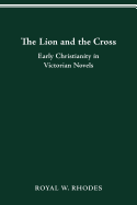 The Lion and the Cross: Early Christianity in Victorian Novels