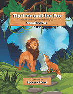 The Lion and the Fox: Picture book based on a story by Saadi Shirazi