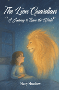 The Lion Guardian: A Journey to Save the World