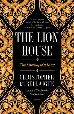 The Lion House: The Coming of a King - Bellaigue, Christopher de