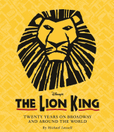 The Lion King: Twenty Years on Broadway and Around the World