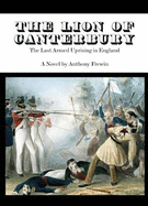 The Lion of Canterbury: The Last Armed Uprising in England
