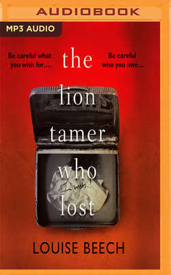 The Lion Tamer Who Lost - Beech, Louise, and Metcalfe, Jordan (Read by)