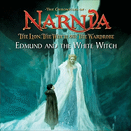 The Lion, the Witch and the Wardrobe: Edmund and the White Witch
