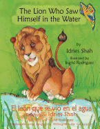 The Lion Who Saw Himself in the Water -- El le?n que se vio en el agua: English-Spanish Edition