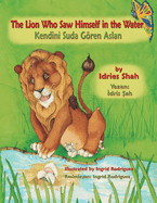 The Lion Who Saw Himself in the Water / Kendini Suda Gren Aslan: Bilingual English-Turkish Edition /  ngilizce-T?rk?e  ki Dilli Bask
