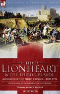 The Lionheart & the Third Crusade: Accounts of the Third Crusade-1198-1192, The Crusade of Richard I, 1189-92 and The 3rd Crusade