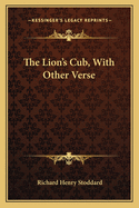 The Lion's Cub, with Other Verse