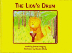 The Lion's Drum: A Retelling of an African Folk Tale - Gregory, Steven