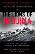 The Lions of Iwo Jima: The Story of Combat Team 28 and the Bloodiest Battle in Marine Corps History