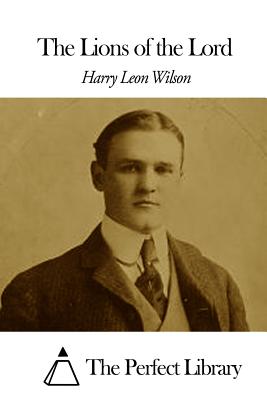 The Lions of the Lord - Wilson, Harry Leon, and The Perfect Library (Editor)