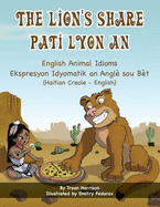 The Lion's Share - English Animal Idioms (Haitian Creole-English): Pati Lyon An