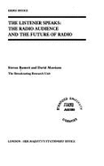 The Listener Speaks: The Radio Audience and the Future of Radio