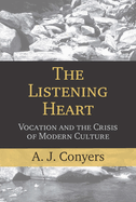 The Listening Heart: Vocation and the Crisis of Modern Culture