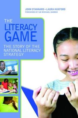 The Literacy Game: The Story of the National Literacy Strategy - Stannard, John, and Huxford, Laura