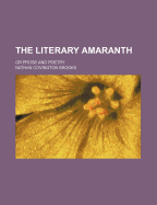 The Literary Amaranth: Or Prose and Poetry