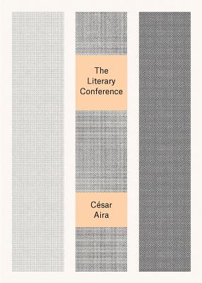 The Literary Conference - Aira, Csar, and Silver, Katherine (Translated by)