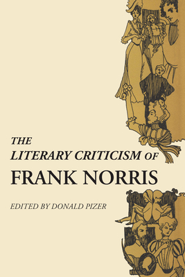 The Literary Criticism of Frank Norris - Pizer, Donald, Professor, PhD (Editor)