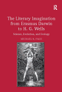 The Literary Imagination from Erasmus Darwin to H.G. Wells: Science, Evolution, and Ecology