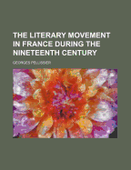 The Literary Movement in France During the Nineteenth Century