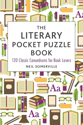 The Literary Pocket Puzzle Book: 120 Classic Conundrums for Book Lovers - Somerville, Neil