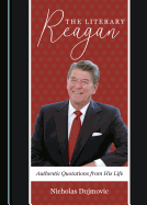 The Literary Reagan: Authentic Quotations from His Life