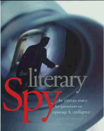 The Literary Spy: The Ultimate Source for Quotations on Espionage & Intelligence