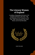 The Literary Women of England: Including a Biographical Epitome of All the Most Eminent to the Year 1700; and Sketches of the Poetesses to the Year 1850; With Extracts From Their Works, and Critical Remarks