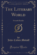 The Literary World: Seventh Reader (Classic Reprint)