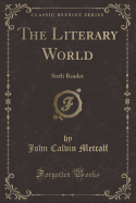 The Literary World: Sixth Reader (Classic Reprint)