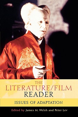 The Literature/Film Reader: Issues of Adaptation - Welsh, James M (Editor), and Lev, Peter (Editor)