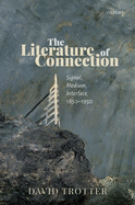 The Literature of Connection: Signal, Medium, Interface, 1850-1950