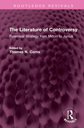 The Literature of Controversy: Polemical Strategy from Milton to Junius